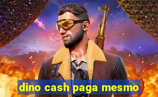 dino cash paga mesmo